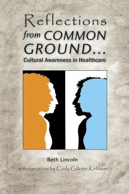 Reflections from Common Ground: Cultural Awareness in Healthcare by Dodge, Jon