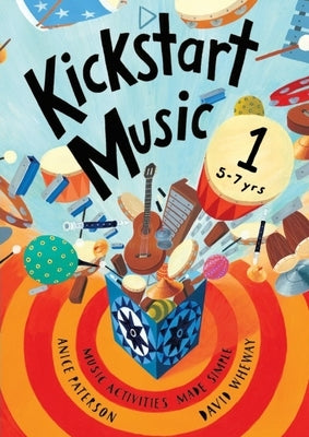 Kickstart Music 1: 5-7 year olds by Paterson, Anice