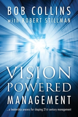 Vision Powered Management by Collins, Bob