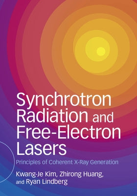 Synchrotron Radiation and Free-Electron Lasers: Principles of Coherent X-Ray Generation by Kim, Kwang-Je