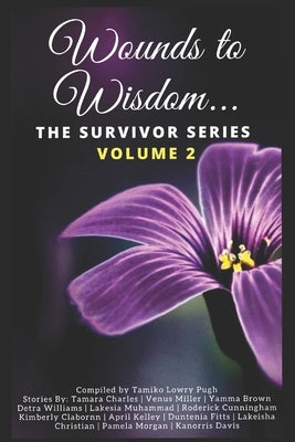 Wounds to Wisdom...The Survivor Series: Volume 2 by Davis, Kanorris