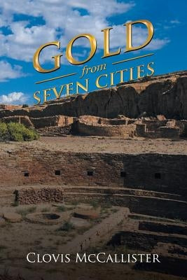 Gold from Seven Cities by McCallister, Clovis