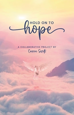 Hold on to Hope by Swift, Cassie