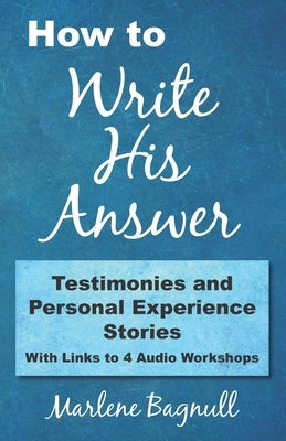 How to Write His Answer: Testimonies & Personal Experience Stories by Bagnull, Marlene