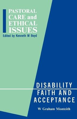 Disability, Faith and Acceptance by Monteith, Graham W.
