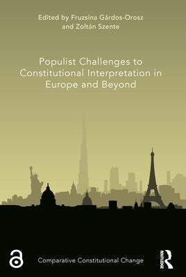 Populist Challenges to Constitutional Interpretation in Europe and Beyond by Gárdos-Orosz, Fruzsina