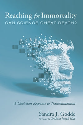 Reaching for Immortality: Can Science Cheat Death? by Godde, Sandra J.