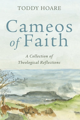 Cameos of Faith by Hoare, Toddy
