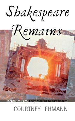 Shakespeare Remains by Lehmann, Courtney