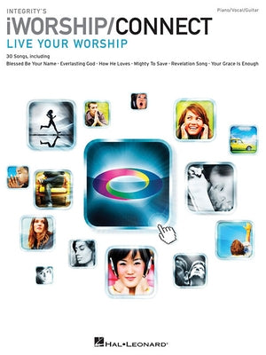 Integrity's Iworship/Connect Songbook: Live Your Worship by Hal Leonard Corp