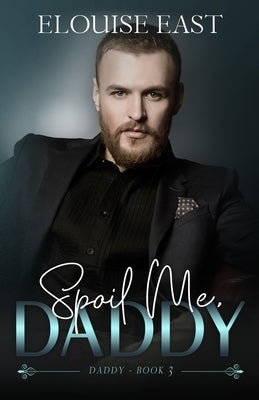 Spoil Me, Daddy by East, Elouise