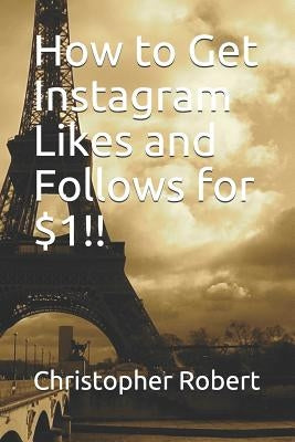 How to Get Instagram Likes and Follows for $1!! by Robert, Christopher
