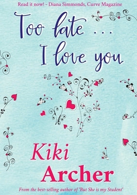 Too Late... I Love You by Archer, Kiki