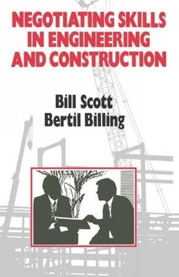 Negotiating Skills in Engineering and Construction by Scott, Bill