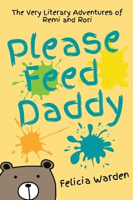 Please Feed Daddy by Warden, Felicia