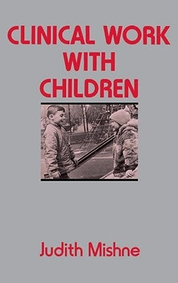 Clinical Work with Children by Mishne, Judith Marks