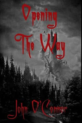 Opening The Way by O'Connor, John