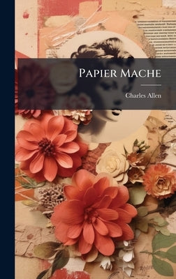 Papier Mache by Allen, Charles