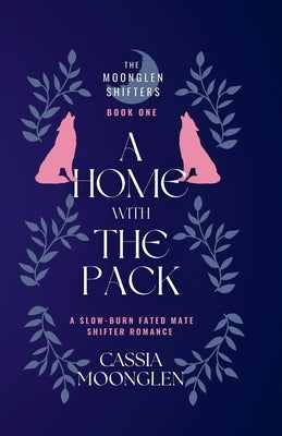 A Home With the Pack by Moonglen, Cassia