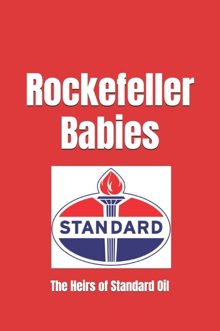 Rockefeller Babies: The Heirs of Standard Oil by Kergroach, William