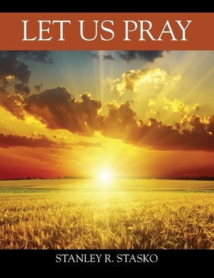 Let Us Pray by Stasko, Stanley R.