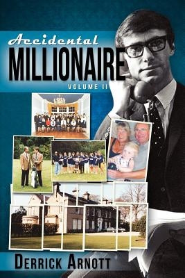 Accidental Millionaire: Volume II by Arnott, Derrick