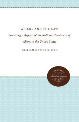 Aliens and the Law: Some Legal Aspects of the National Treatment of Aliens in the United States by Gibson, William Marion