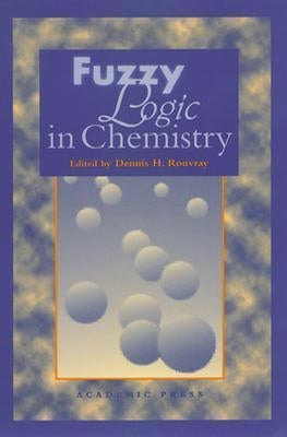 Fuzzy Logic in Chemistry by Rouvray, Dennis H.