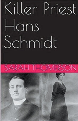 Killer Priest Hans Schmidt by Thomerson, Sarah