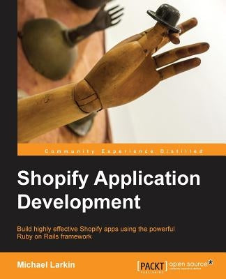 Shopify Application Development by Larkin, Michael
