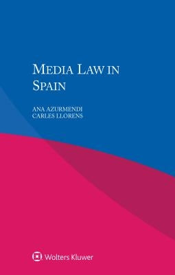 Media Law in Spain by Azurmendi, Ana