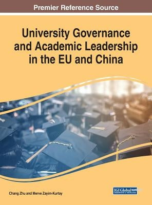 University Governance and Academic Leadership in the EU and China by Zhu, Chang