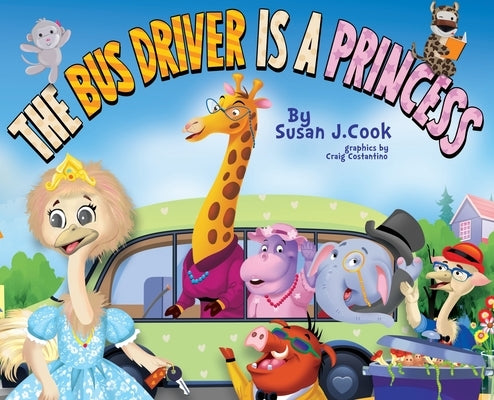 The Bus Driver is a Princess by Cook, Susan J.