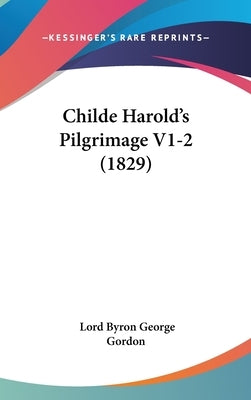 Childe Harold's Pilgrimage V1-2 (1829) by Gordon, Lord Byron George