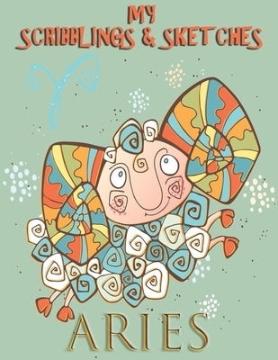 My Scribblings and Sketches: Aries by Malone, B. J.