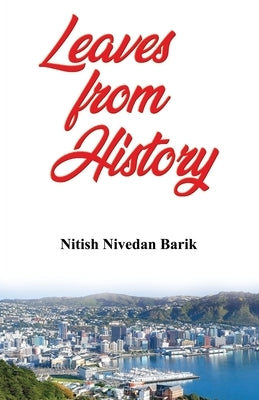 Leaves from History by Barik, Nitish Nivedan