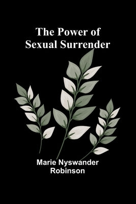 The Power of Sexual Surrender by Nyswander Robinson, Marie