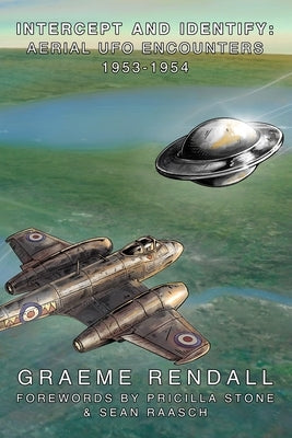 Intercept & Identify: Aerial UFO Encounters 1953-1954 by Stone, Pricilla