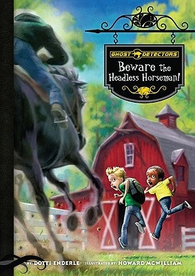 Ghost Detectors Book 11: Beware the Headless Horseman! by Enderle, Dotti