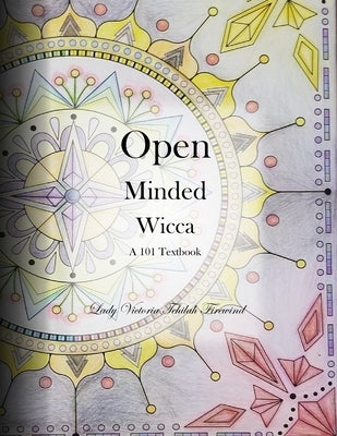 Open Minded Wicca: A 101 Textbook by Firewind, Victoria Tehilah
