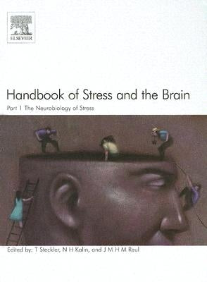 Handbook of Stress and the Brain Part 1: The Neurobiology of Stress: Volume 15 by Steckler, Thomas