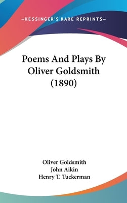 Poems And Plays By Oliver Goldsmith (1890) by Goldsmith, Oliver