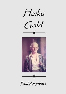Haiku Gold by Amphlett, Paul