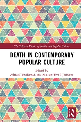 Death in Contemporary Popular Culture by Teodorescu, Adriana