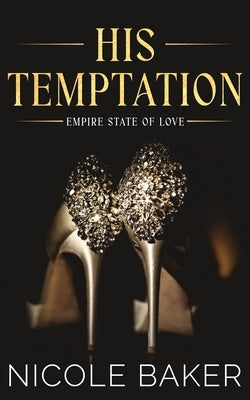 His Temptation: Age Gap/Grumpy Sunshine: Billionaire Romance by Baker, Nicole