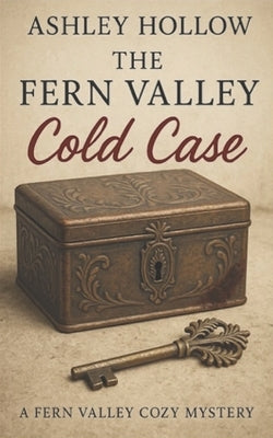 The Fern Valley Cold Case: A Fern Valley Cozy Mystery by Hollow, Ashley