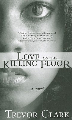 Love on the Killing Floor by Clark, Trevor