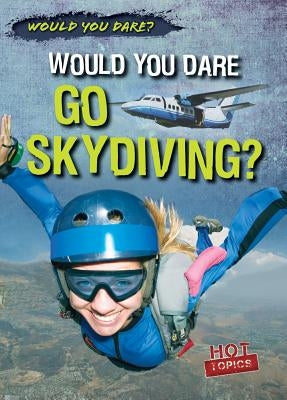 Would You Dare Go Skydiving? by Kennedy, Robert