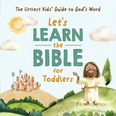 Let's Learn the Bible for Toddlers: The Littlest Kids' Guide to God's Word by McIntosh, Kelly