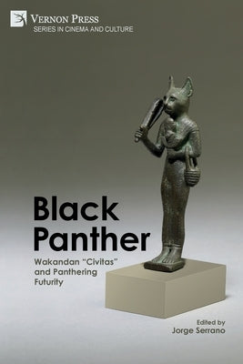 Black Panther: Wakandan "Civitas" and Panthering Futurity by Serrano, Jorge